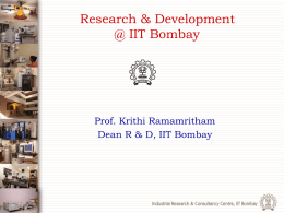 Research & Development @ IIT Bombay  Prof. Krithi Ramamritham Dean R & D, IIT Bombay.