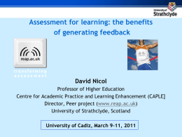 Assessment for learning: the benefits of generating feedback  David Nicol Professor of Higher Education Centre for Academic Practice and Learning Enhancement (CAPLE] Director, Peer project.