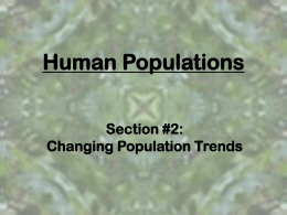 Human Populations Section #2: Changing Population Trends Infrastructure • the basic facilities & services that support a community • Example = hospitals, roads, subways, schools, sewer.