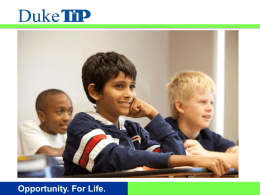 Opportunity. For Life. Duke University Talent Identification Program (Duke TIP)     A nonprofit organization dedicated to serving academically gifted and talented youth A world leader in.