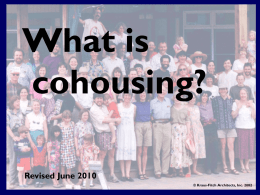 What is cohousing? Revised June 2010 © Kraus-Fitch Architects, Inc. 2002 KRAUS-FITCH ARCHITECTS, INC. HOME  COMMUNITY  PLANET  This slide show was developed by Kraus-Fitch Architects to educate cohousing.