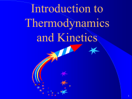 Introduction to Thermodynamics and Kinetics Topics Types  of energy and units of energy exothermic vs.