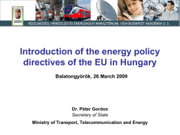 Introduction of the energy policy directives of the EU in Hungary Balatongyörök, 26 March 2009  Dr.