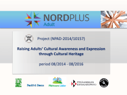 Project (NPAD-2014/10157) Raising Adults‘ Cultural Awareness and Expression through Cultural Heritage period 08/2014 - 08/2016