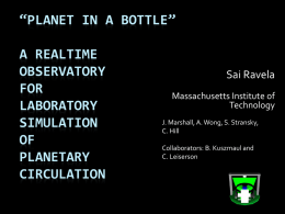 “PLANET IN A BOTTLE” A REALTIME OBSERVATORY FOR LABORATORY SIMULATION OF PLANETARY CIRCULATION  Sai Ravela Massachusetts Institute of Technology J. Marshall, A.