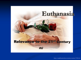 Euthanasia  Relevance to the 21st Century RG  http://english.pravda.ru/society/stories/77045-2/ Euthanasia  – when a person takes action to end the life of a patient Active – directly taking.