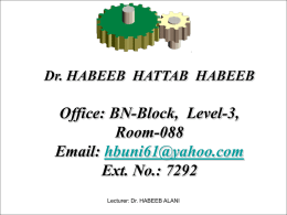 Dr. HABEEB HATTAB HABEEB  Office: BN-Block, Level-3, Room-088 Email: hbuni61@yahoo.com Ext. No.: 7292 Lecturer: Dr.