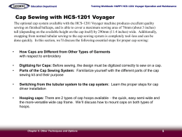 Education Department  Training Workbook: HAPPY HCS-1201 Voyager Operation and Maintenance  Cap Sewing with HCS-1201 Voyager The optional cap system available with the HCS-1201