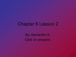 Chapter 6 Lesson 2 By, Samantha K. Click on answers.   1. Everything you eat and drink is A.