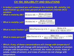 CH 104: SOLUBILITY AND SOLUTIONS • In today’s experiment you will measure the molarity (M), molality (m), mole fraction (χ), and mass.
