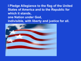 I Pledge Allegiance to the flag of the United States of America and to the Republic for which it stands, one Nation under.