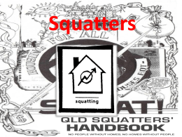 Squatters   What is Squatting ? • • • •  occupying an unoccupied area squatter doesn´t own this house squatters are all over the world underground environment The international squatters' symbol   Squatters • Who.