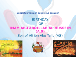 Congratulations on auspicious occasion  BIRTHDAY OF IMAM ABU ABDILLAH AL-HUSSEIN (A.S) Son of Ali ibn Abu Talib (AS)