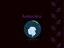 Antarctica  Satellite View The Antarctic continent is located in the South Pole of our Planet. Its geography, climate and biological conditions provide a unique environment.