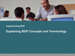 Implementing BGP  Explaining BGP Concepts and Terminology  © 2006 Cisco Systems, Inc.