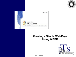 Creating a Simple Web Page Using WORD  February 2006  Colby College ITS Before Starting… • You must request personal web space • Choose a Web.