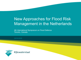 New Approaches for Flood Risk Management in the Netherlands 4th International Symposium on Flood Defence Toronto, Canada  08/05/2008