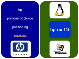 hp  platform of choice positioning June 22, 2001  hp-ux 11i platform of choice positioning  • Premiss  HP = IPF IPF = Multi-OS therefore HP = Multi-OS.