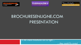 BROCHURESENLIGNE.COM PRESENTATION  A site where brochures are so light…  …they could fly away!