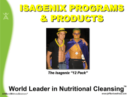 ISAGENIX PROGRAMS & PRODUCTS  The Isagenix “12 Pack”  ™  World Leader in Nutritional Cleansing JeffBorisWellnessSolutions©  www.jeffboriswellness.com   WHAT IS ISAGENIX? ISAGENIX = FOOD… SUPER FUNCTIONAL FOOD and is the.