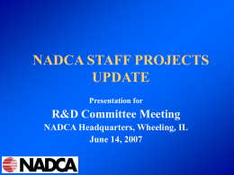NADCA STAFF PROJECTS UPDATE Presentation for  R&D Committee Meeting NADCA Headquarters, Wheeling, IL June 14, 2007   Completed Projects   #106 Design Knowledgebase & Rapid Tooling Techniques  #110 Cost Reduced.