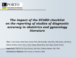 The impact of the STARD checklist on the reporting of studies of diagnostic accuracy in obstetrics and gynecology literature  Class 1: Ana Costa, André.