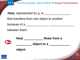 17.1  The Flow of Energy—Heat and Work  >  Energy Transformations  Heat, represented by q, is _______________ that transfers from one object to another because of a.