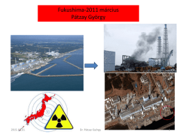 Fukushima-2011 március Pátzay György  2015.10.31.  Dr. Pátzay György   •Energiatermelés ma és a jövőben •Mi az atomerőmű •Mi az atomerőmű baleset •Windscale, Three Mile Island, Csernobil, Tokai Mura,