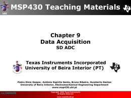 MSP430 Teaching Materials UBI  Chapter 9 Data Acquisition SD ADC  Texas Instruments Incorporated University of Beira Interior (PT) Pedro Dinis Gaspar, António Espírito Santo, Bruno Ribeiro, Humberto.