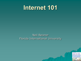Internet 101  Neil Reisner Florida International University   OR   “Once in awhile you can get shown the light in the strangest of places...  ...if you look at it.