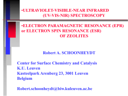 •ULTRAVIOLET-VISIBLE-NEAR INFRARED (UV-VIS-NIR) SPECTROSCOPY •ELECTRON PARAMAGNETIC RESONANCE (EPR) or ELECTRON SPIN RESONANCE (ESR) OF ZEOLITES  Robert A.