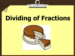 Dividing of Fractions   Dividing a Fraction by a Fraction Basically, in order to divide fractions we will have to multiply. 2  ÷ 4  =  x 1 4 x 2 1   When you divide.
