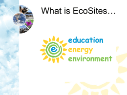 What is EcoSites… EcoSites is a CBE initiative aimed at promoting, recognizing, and celebrating operational environmental literacy in CBE Schools.