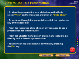 How to Use This Presentation • To View the presentation as a slideshow with effects select “View” on the menu bar and.