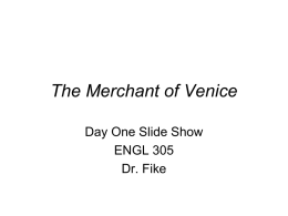 The Merchant of Venice Day One Slide Show ENGL 305 Dr. Fike Business • Please underline your thesis statement (if you have one) and pass.