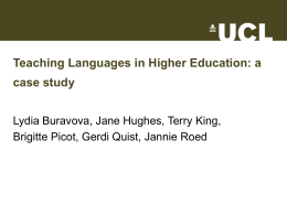 Teaching Languages in Higher Education: a case study Lydia Buravova, Jane Hughes, Terry King, Brigitte Picot, Gerdi Quist, Jannie Roed.