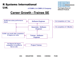 R Systems International Ltd. A PCMM L3 & CMMi L5 Company  The Engine Room of Software Products  Career Growth –Trainee SE 20,000 max salary performance based  Software Engineer  Associate.