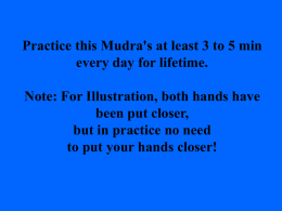 Practice this Mudra's at least 3 to 5 min every day for lifetime. Note: For Illustration, both hands have been put closer, but in.