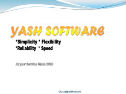 Ghy_raj@rediffmail.com   :: Summary of Contents :: 1. About Yash Software 1.a We Think 2.b Our developments being used by leading Organizations 3.c Why Yash Software?  2.