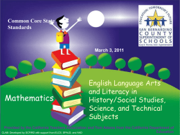 Common Core State Standards  March 3, 2011  Mathematics  Provided by the  English Language Arts and Literacy in History/Social Studies, Science, and Technical Subjects  CALIFORNIA DEPARTMENT OF EDUCATION Tom Torlakson, State Superintendent of Public Instruction California Teachers Association and Tom  CLAB: