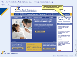 The Joint Commission Web site home page – www.jointcommission.org CLICK anywhere on-screen to proceed  Demo: The Joint Commission Connect 1  © Copyright, The.