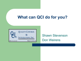 What can QCI do for you?  Shawn Stevenson Don Weirens   QFS / QCI / QFI The Control Specialists Quality Flow Systems, Inc. Manufacturer’s Representative: KSB Pumps, Quality.