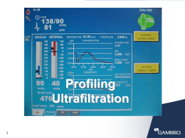 Profiling Ultrafiltration Goals of UF Profiling • • • •  Provide adequate ultrafiltration (UF) Minimize symptoms related to hypovolemia Enhance plasma refill Allow the patient to reach estimated dry weight.
