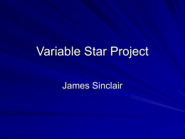 Variable Star Project James Sinclair   Junior Science Research Project (JSRP) In Year 10 at my school, Shore, students completed a Junior Science Research Project (JSRP) as.