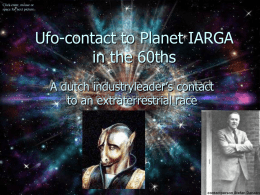 Click enter, mouse or space for next picture  Ufo-contact to Planet IARGA in the 60ths A dutch industryleader’s contact to an extraterrestrial race   Withness / the.