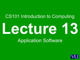 CS101 Introduction to Computing  Lecture 13 Application Software   The focus of the last lecture was on  Operating Systems   Learning Goals for Today •To learn about application software •To.