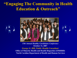 “Engaging The Community in Health Education & Outreach”  15th Annual Healthy Carolinians Conference October 11, 2007  George G.