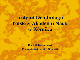 Instytut Dendrologii Polskiej Akademii Nauk w K&oacute;rniku Dominik Tomaszewski Pracownia Systematyki i Geografii Tr&aacute;vniček B., Oklejewicz K.
