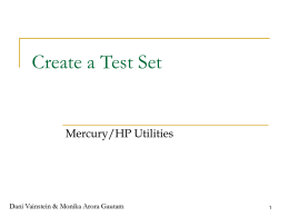 Create a Test Set  Mercury/HP Utilities  Dani Vainstein & Monika Arora Gautam.