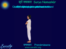 Surya Namaskàr Gently Let Glide thumbs lower Shrink yourpalms touch palms yourat your elbows toshoulder the voice chest box level  Pranàmàsana www.sarathi.org Surya Namaskàr Aum Bhàskaràya Namah |  Pranàmàsana www.sarathi.org Surya Namaskàr Aum Bhàskaràya Namah |  Pranàmàsana www.sarathi.org.